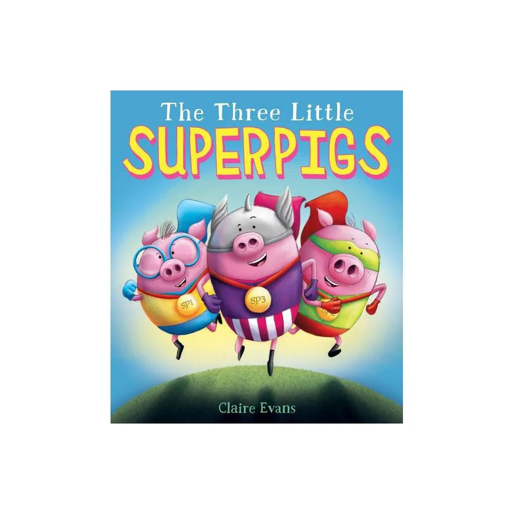 Scholastic Press The Three Little Superpigs - by Claire Evans (Hardcover) -  Target in Irvine, CA