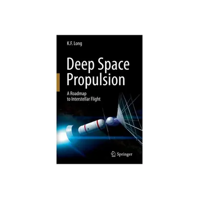 Deep Space Propulsion - (Astronomers Universe) by K F Long (Paperback)