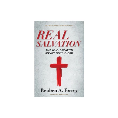 Real Salvation - by Reuben a Torrey (Paperback)