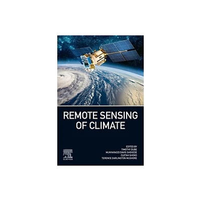 Remote Sensing of Climate - by Timothy Dube & Munyaradzi Davis Shekede & Cletah Shoko & Terence Mushore (Paperback)