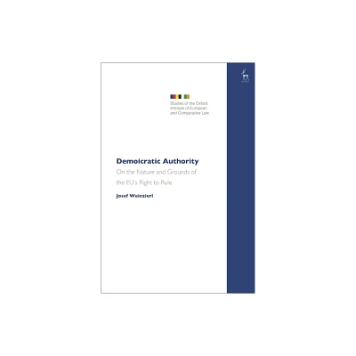 Demoicratic Authority - (Studies of the Oxford Institute of European and Comparative) by Josef Weinzierl (Hardcover)