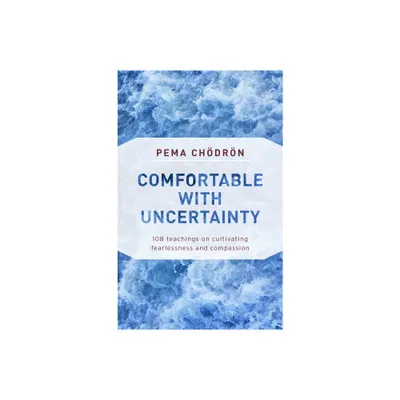 Comfortable with Uncertainty - by Pema Chodron (Paperback)