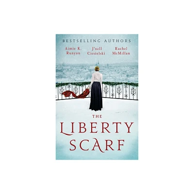 The Liberty Scarf - by Aimie K Runyan & JNell Ciesielski & Rachel McMillan (Paperback)