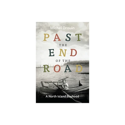 Past the End of the Road - by Michel Drouin (Paperback)