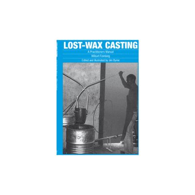 Lost-Wax Casting - by Wilburt Feinberg (Paperback)