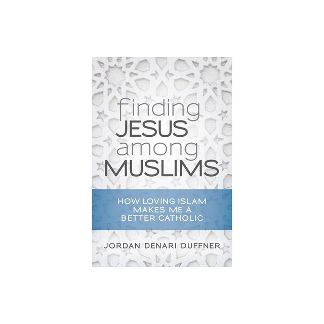 Finding Jesus Among Muslims - by Jordan Denari Duffner (Paperback)