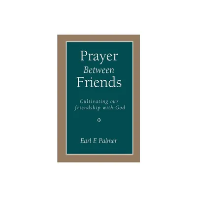 Prayer Between Friends - by Earl F Palmer (Paperback)