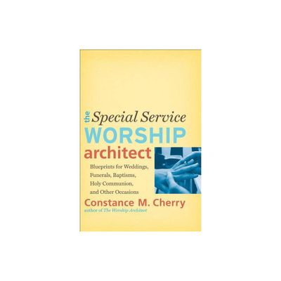 Special Service Worship Architect - by Constance M Cherry (Paperback)