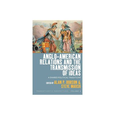 Anglo-American Relations and the Transmission of Ideas - (Transatlantic Perspectives) (Hardcover)