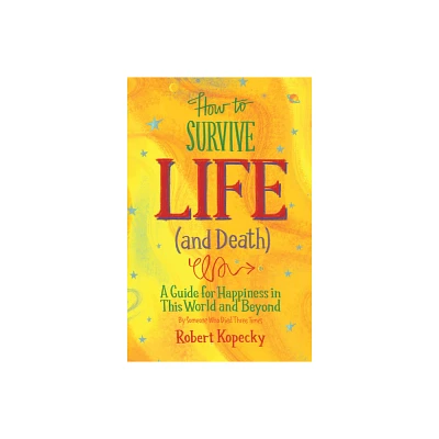 How to Survive Life (and Death) - by Robert Kopecky (Paperback)