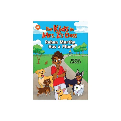 The Kids in Mrs. Zs Class: Rohan Murthy Has a Plan