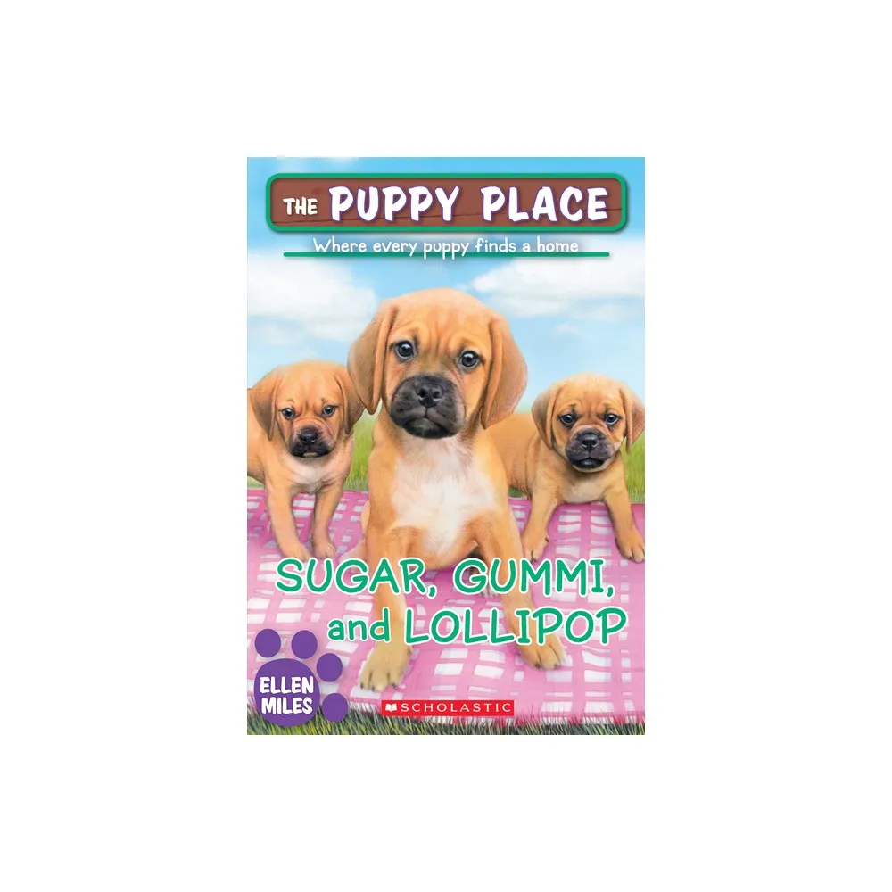 Sugar, Gummi and Lollipop (the Puppy Place #40) - by Ellen Miles (Paperback)