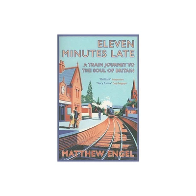 Eleven Minutes Late - by Matthew Engel (Paperback)