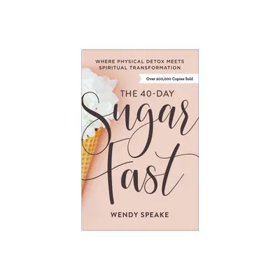 The 40-Day Sugar Fast - by Wendy Speake (Paperback)