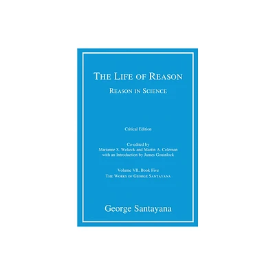 The Life of Reason or The Phases of Human Progress, critical edition, Volume 7 - (Works of George Santayana) by George Santayana (Paperback)