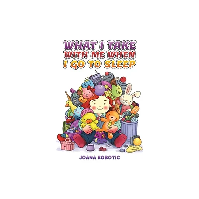 What I take with me when I go to sleep - by Joana Bobotic (Paperback)