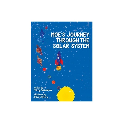 Moes Journey Through The Solar System - by Terry McQuistion (Paperback)