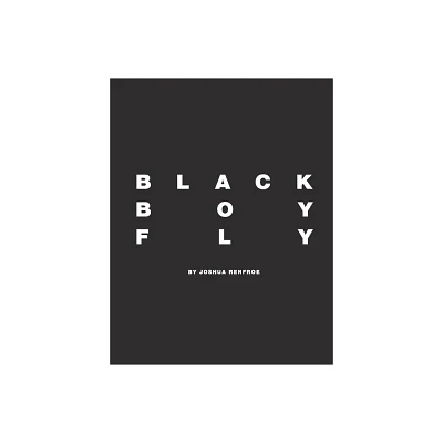 Black Boy Fly - (2nd Edition) 2nd Edition by Joshua Renfroe (Hardcover)