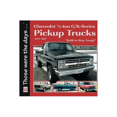 Chevrolet 1/2-ton C/K-Series Pickup Trucks 1973-1987 - (Those Were the Days...) by Norm Mort (Paperback)