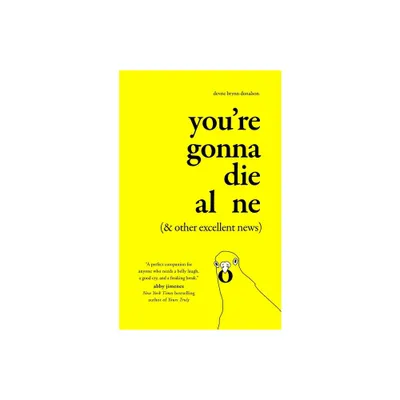 Youre Gonna Die Alone (& Other Excellent News