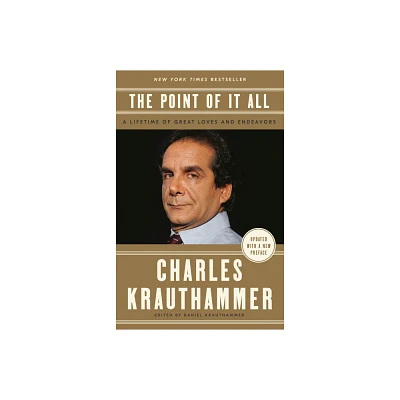 The Point of It All - by Charles Krauthammer (Paperback)