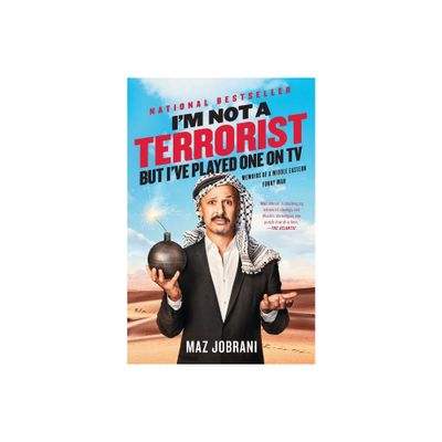 Im Not a Terrorist, But Ive Played One on TV - by Maz Jobrani (Paperback)