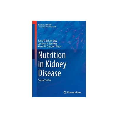 Nutrition in Kidney Disease - (Nutrition and Health) 2nd Edition by Laura D Byham-Gray & Jerrilynn D Burrowes & Glenn M Chertow (Paperback)