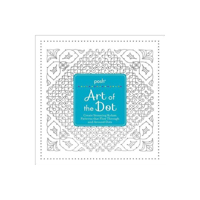 Posh Art of the Dot - by Andrews McMeel Publishing (Paperback)