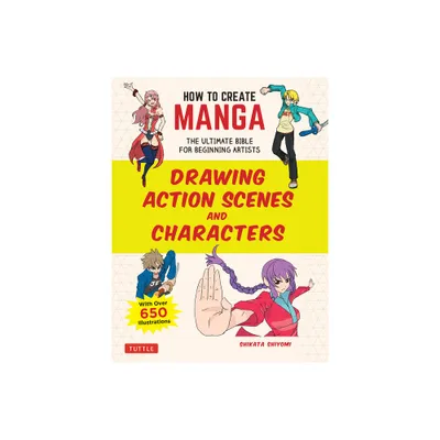 How to Create Manga: Drawing Action Scenes and Characters - (How to Create Manga Guides) by Shikata Shiyomi (Paperback)