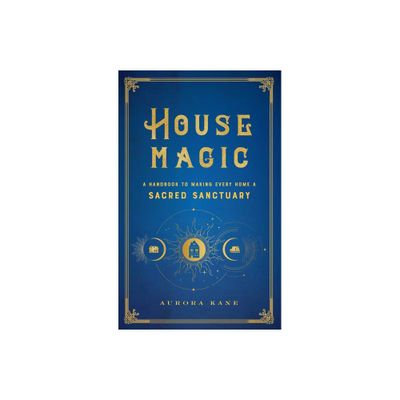 House Magic - (Mystical Handbook) by Aurora Kane (Hardcover)