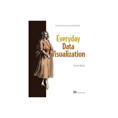 Everyday Data Visualization - by Desire Abbott (Paperback)