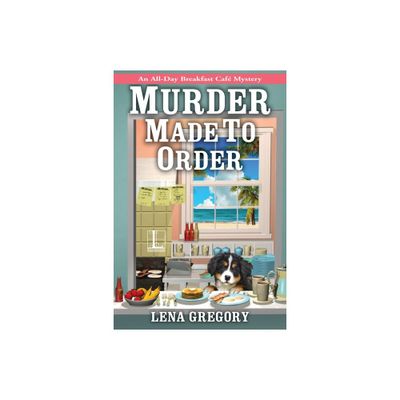 Murder Made to Order - (All-Day Breakfast Cafe Mystery) by Lena Gregory (Paperback)