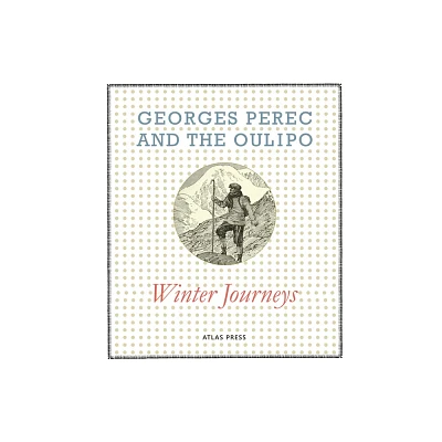 Georges Perec and the Oulipo: Winter Journeys - (Hardcover)