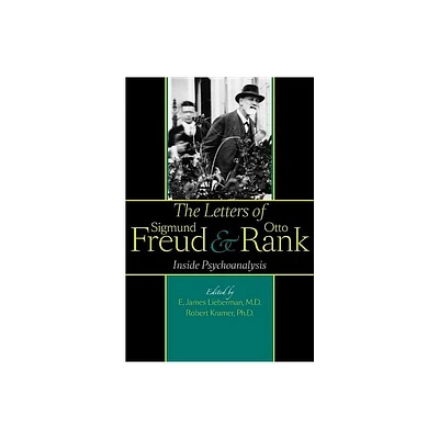 The Letters of Sigmund Freud and Otto Rank - by E James Lieberman & Robert Kramer (Hardcover)