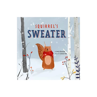 Squirrels Sweater - (Woodland Friends) by Laura Renauld & Jennie Poh (Hardcover)