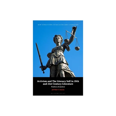 Activism and the Literary Self in 20th and 21st-Century Literature - (New Directions in Religion and Literature) by Jeffrey F Keuss (Hardcover)