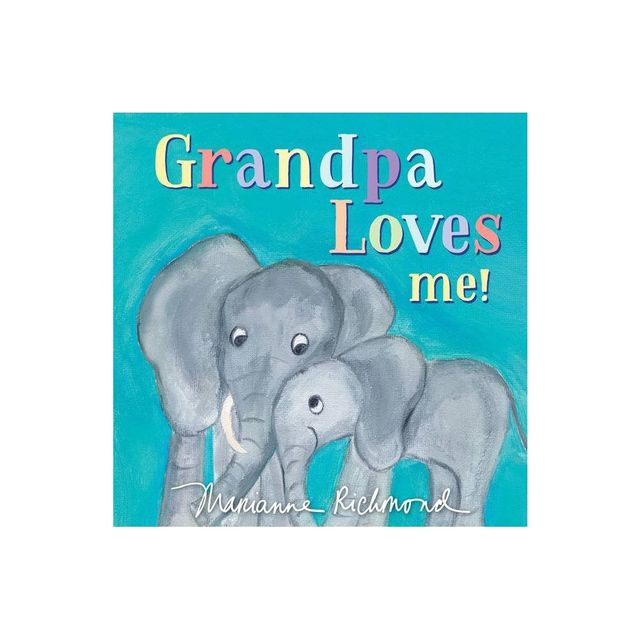 Grandpa Loves Me - By Marianne Richmond (Board Book)