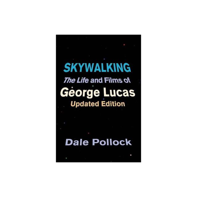 Skywalking - by Dale Pollock (Paperback)