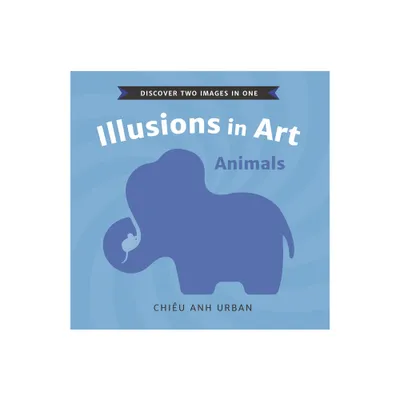 Illusions in Art: Animals - by Chiu Anh Urban (Board Book)