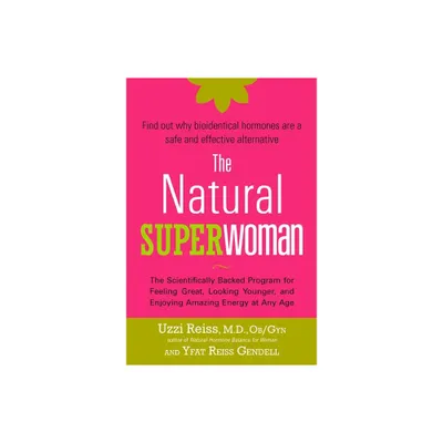 The Natural Superwoman - by M D Ob/Gyn Reiss & Yfat Reiss Gendell (Paperback)