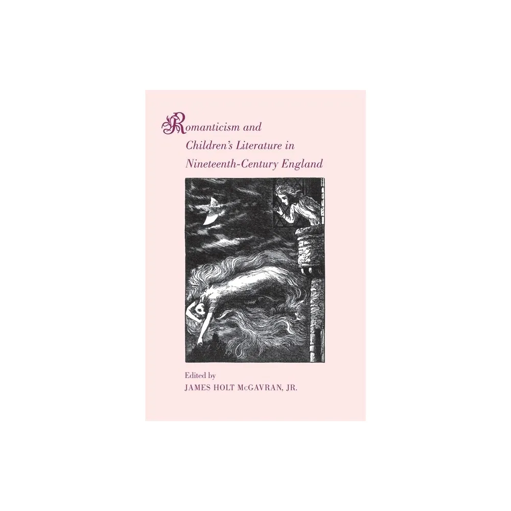 University of Georgia Press Romanticism and Childrens Literature in  Nineteenth-Century England - by James Holt McGavran (Paperback) | The  Market Place