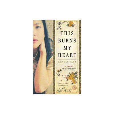 This Burns My Heart - by Samuel Park (Paperback)