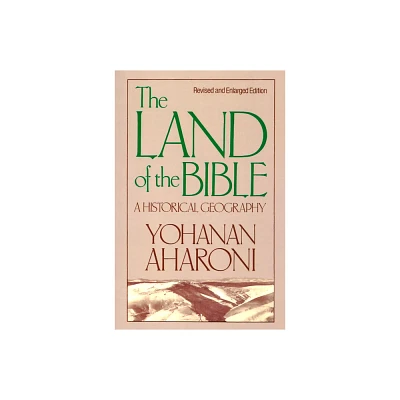 The Land of the Bible, Revised and Enlarged Edition - 2nd Edition by Yohanan Aharoni (Paperback)