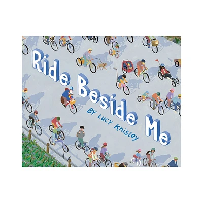 Ride Beside Me - by Lucy Knisley (Hardcover)