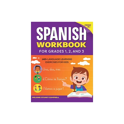 The Spanish Workbook for Grades 1, 2, and 3 - by Melanie Stuart-Campbell (Paperback)