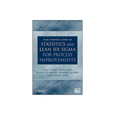 Practitioners Guide to Statistics and Lean Six SIGMA for Process Improvements - (Hardcover)