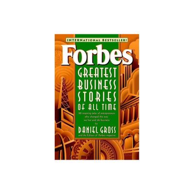 Forbes Greatest Business Stories of All Time - by Forbes Magazine & Daniel Gross (Paperback)