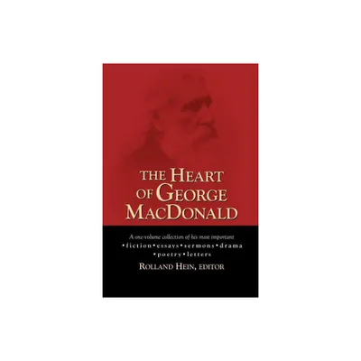 The Heart of George MacDonald - Abridged (Paperback)