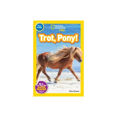 Trot, Pony! (National Geographic Kids Readers, Pre-Reader) - by Shira Evans (Paperback)