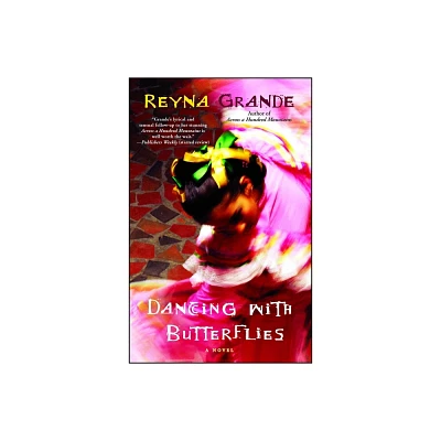 Dancing with Butterflies - by Reyna Grande (Paperback)